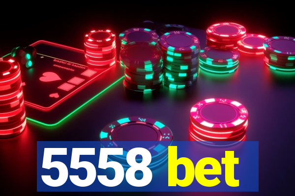 5558 bet